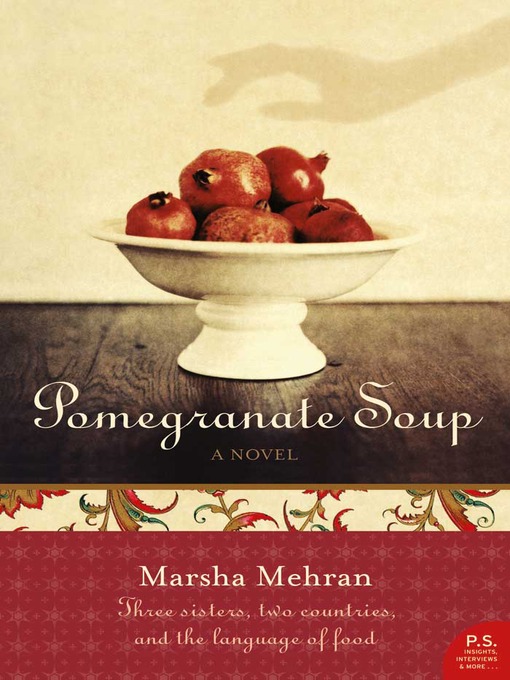 Title details for Pomegranate Soup by Marsha Mehran - Available